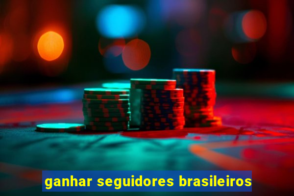 ganhar seguidores brasileiros